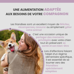 Friandise adaptée aux besoins de votre chien.